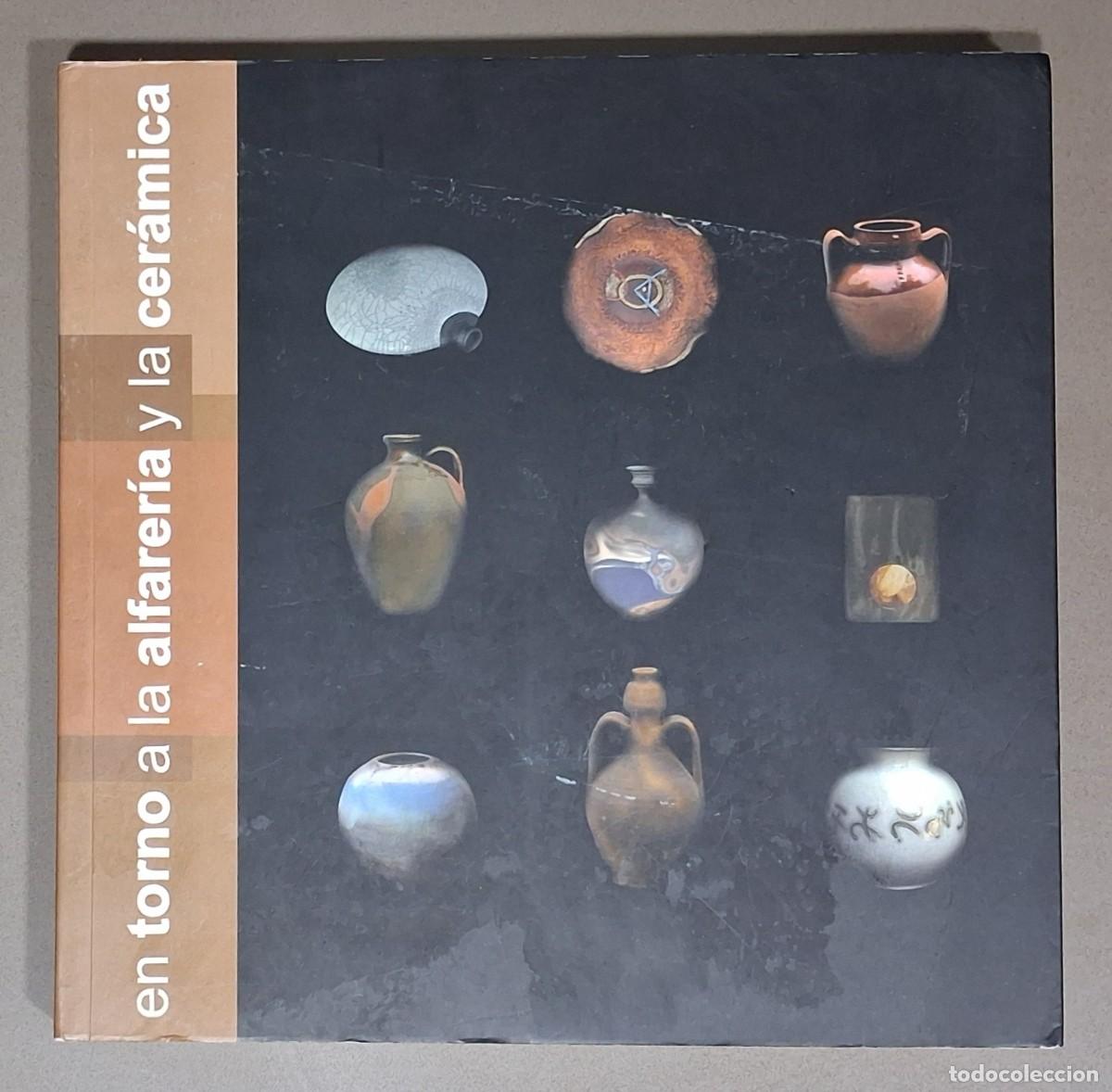 Libros de segunda mano: En torno a la alfarer&iacute;a y la cer&aacute;mica. VV.AA. Anart 2014. A color. 21 cm. Muy buen estado!