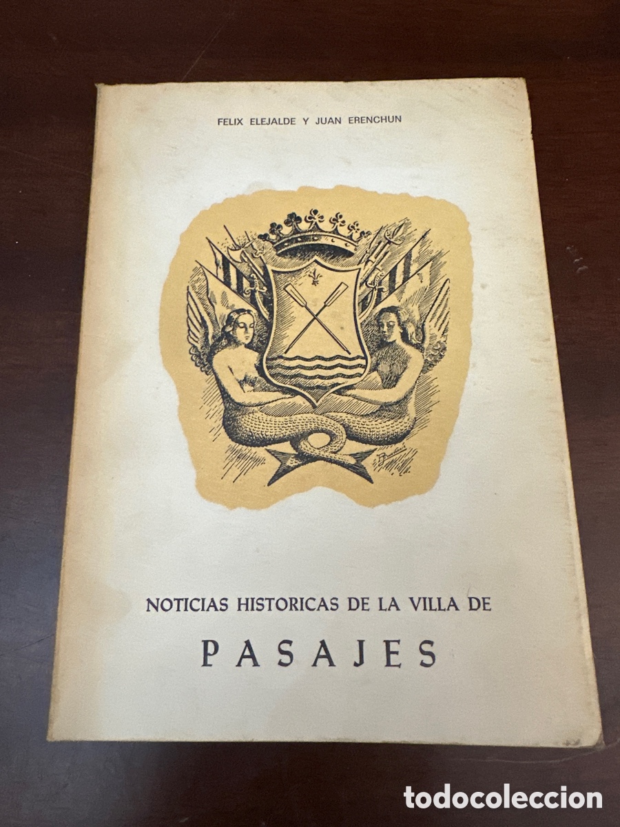 Libros de segunda mano: NOTICIAS HISTORICAS DE LA VILLA DE PASAJES. FELIX ELEJALDE Y JUAN ERENCHUN. 1970