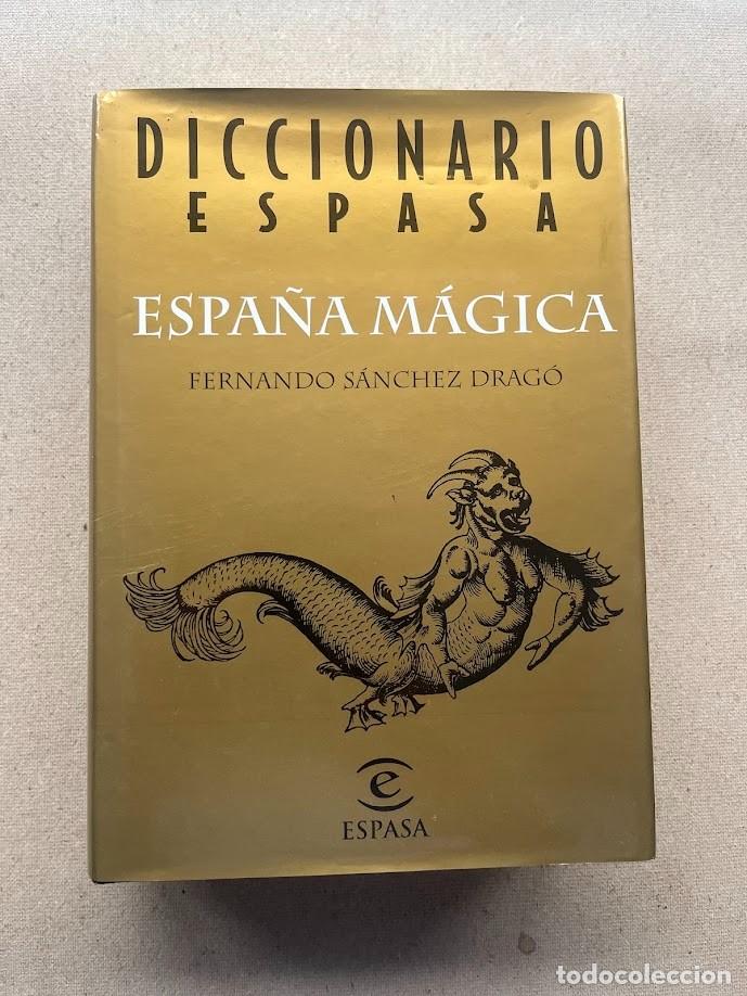 Libros de segunda mano: Espa&ntilde;a M&aacute;gica / Diccionario Espasa / Fernando S&aacute;nchez Drag&oacute; /