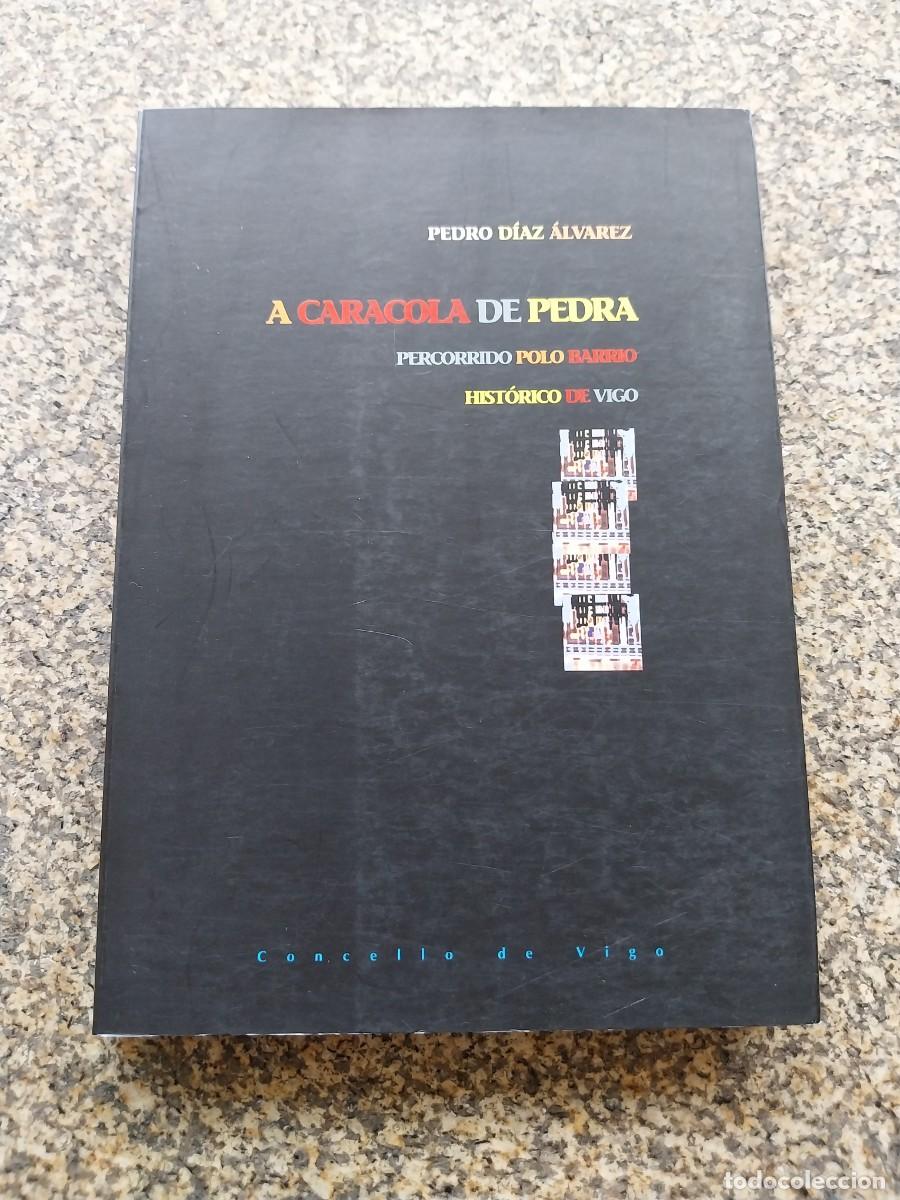 Libros de segunda mano: A CARACOLA DE PEDRA. PERCORRIDO POLO BARRIO HISTORICO DE VIGO -- PEDRO DIAZ ALVAREZ --