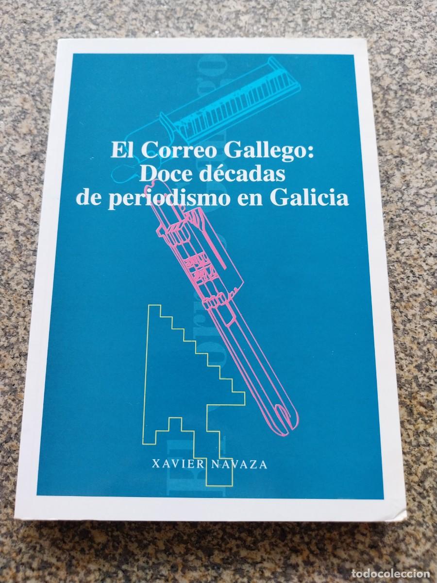 Libros de segunda mano: EL CORREO GALLEGO : DOCE DECADAS DE PERIODISMO EN GALICIA -- XAVIER NAVAZA --