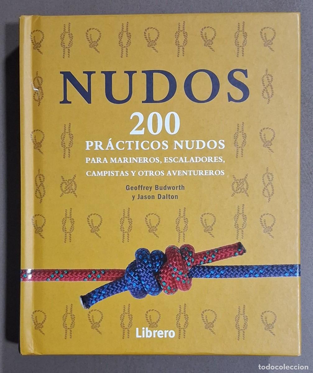 Libros de segunda mano: 200 pr&aacute;cticos nudos para marineros, escaladores, campistas y aventureros. G. Budworth & J. Dalton