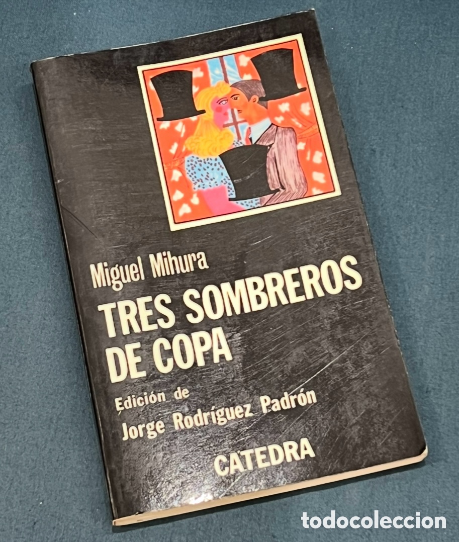 Libros de segunda mano: Libro. Miguel Mihura. &ldquo;Tres sombreros de copa&rdquo;. Ed. C&aacute;tedra. 1980.