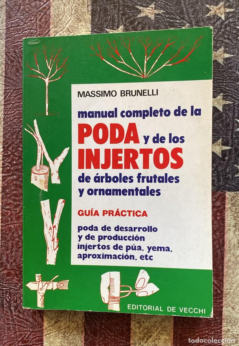 Libros de segunda mano: Libro Manual de la poda y de los injertos de &aacute;rboles frutales y ornamentales, escrito por Massimo Br
