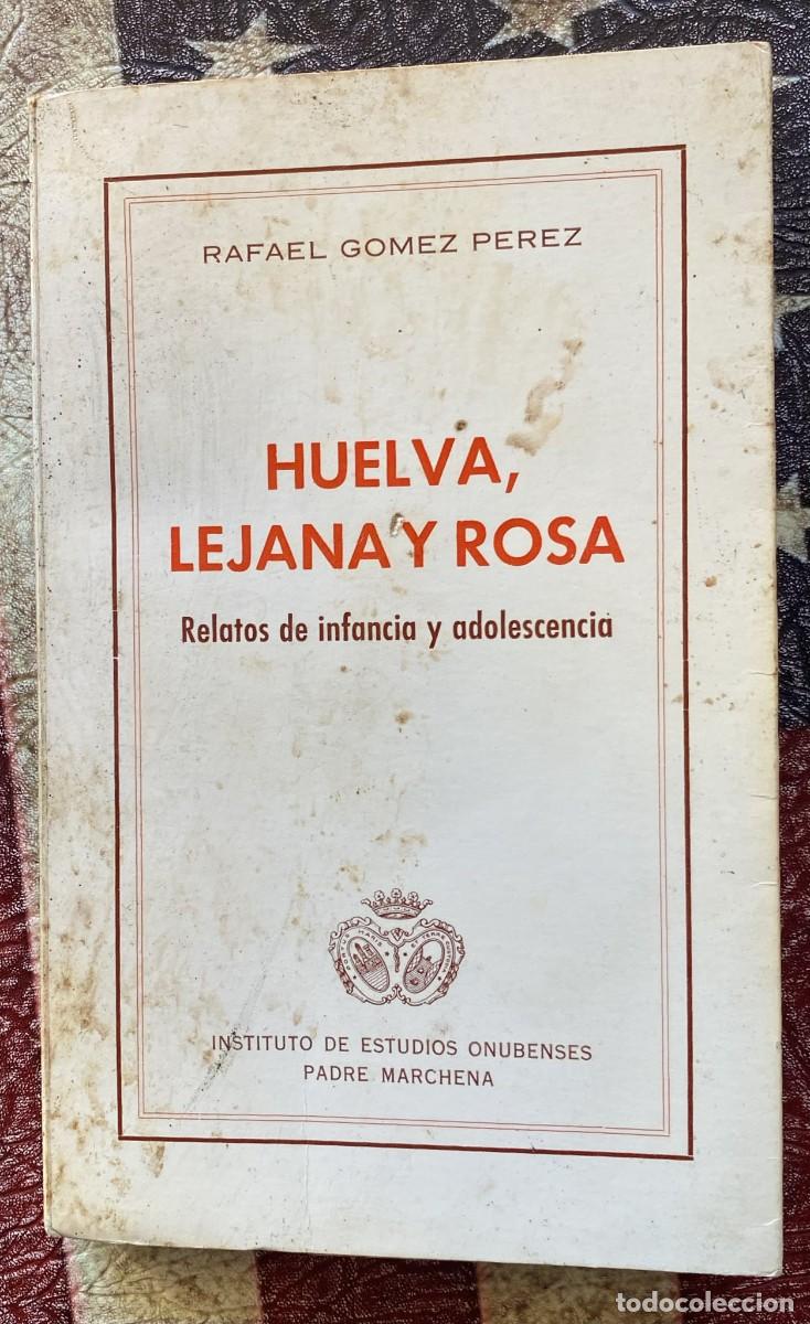Libros de segunda mano: Libro Huelva lejana y rosa de Rafael G&oacute;mez P&eacute;rez G2