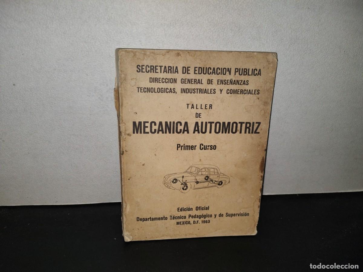 Libros de segunda mano: 196- Taller De Mec&aacute;nica Automotriz. Primer Curso. Secretar&iacute;a De Educaci&oacute;n P&uacute;blica - 1A. Ed. 1963