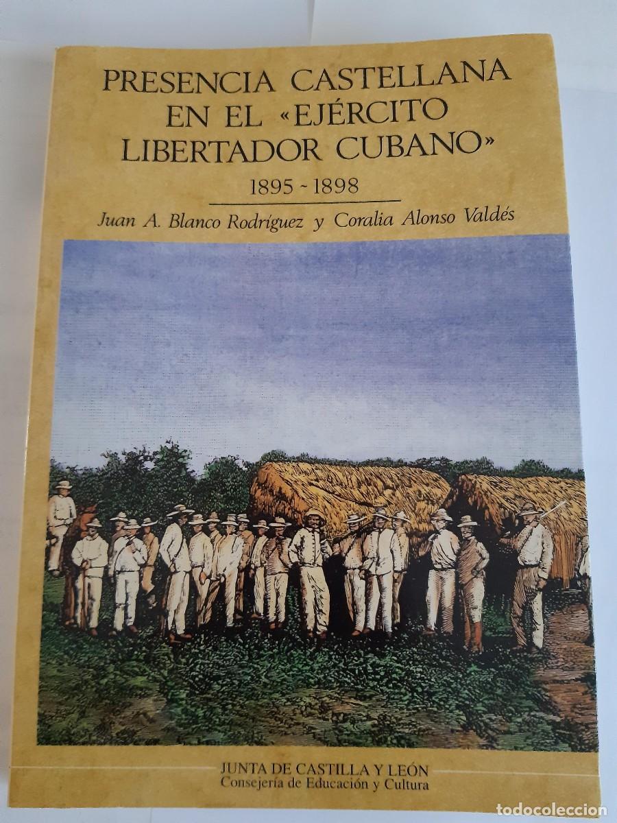 Libros de segunda mano: PRESENCIA CASTELLANA EN EL EJ&Eacute;RCITO LIBERTADOR CUBANO 1895-1898 J.A. BLANCO Y CORALIA ALONSO
