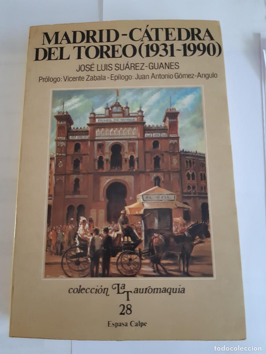 Libros de segunda mano: MADRID. C&Aacute;TEDRA DEL TOREO (1931-1990) - Jos&eacute; Luis Su&aacute;rez Guanes. TAUROMAQUIA