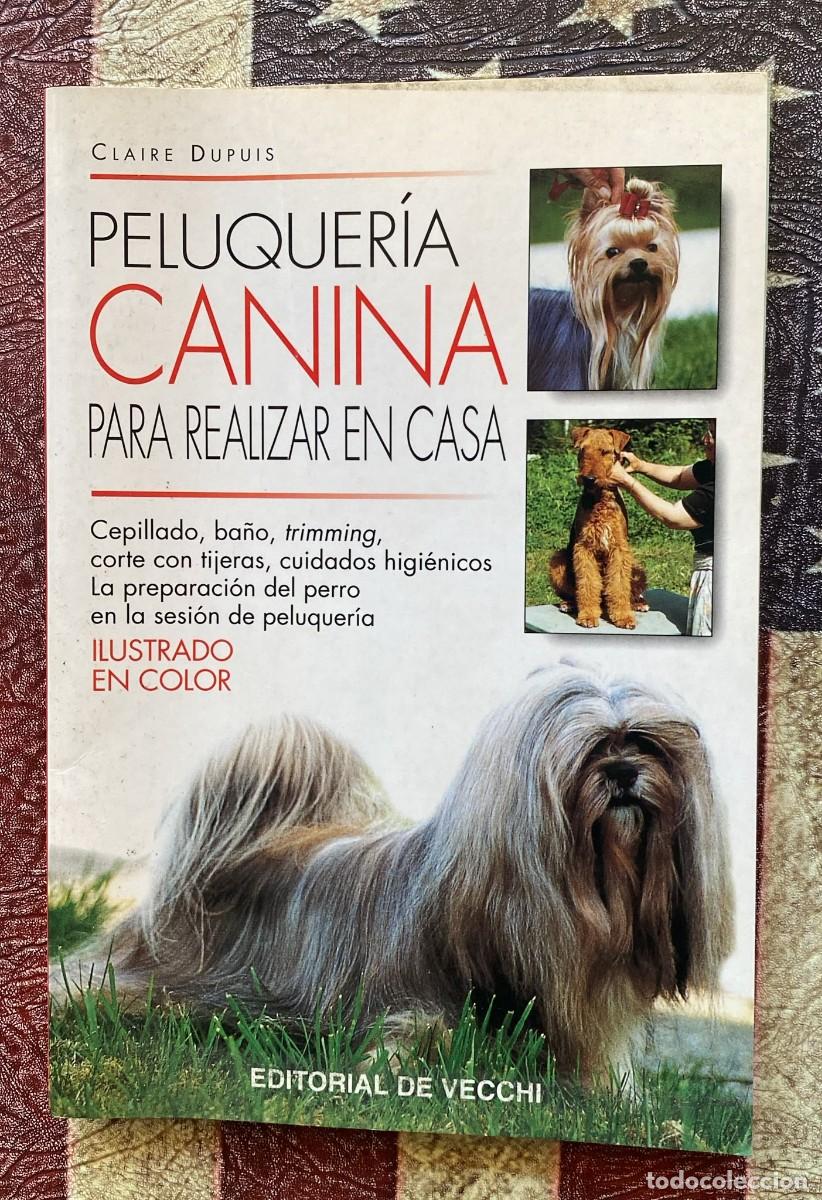 Libros de segunda mano: Libro Peluquer&iacute;a Canina para realizar en casa, de Claire Dupuis G2