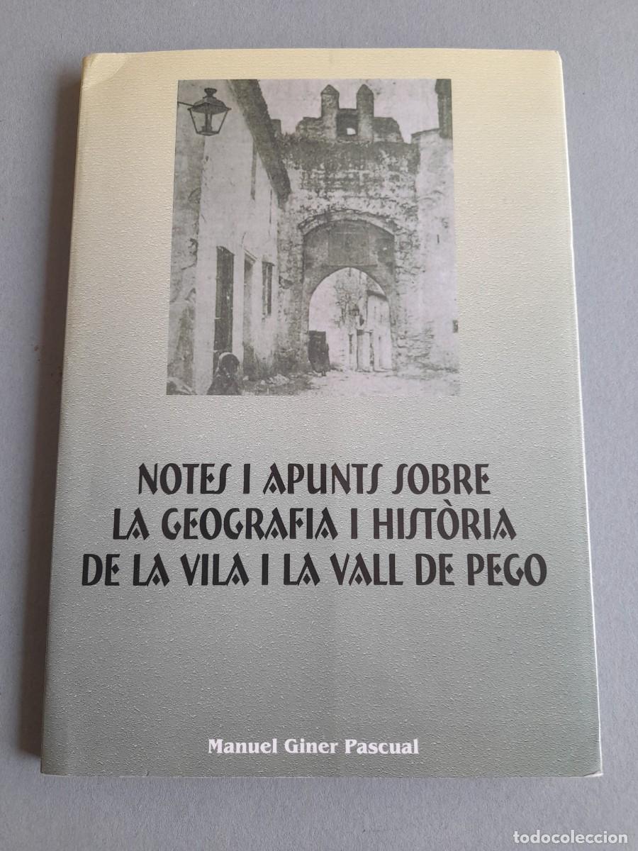 Libros de segunda mano: Notes i apunts sobre la geograf&iacute;a i historia de la vila i la vall de pego, Manuel giner pascual 2002