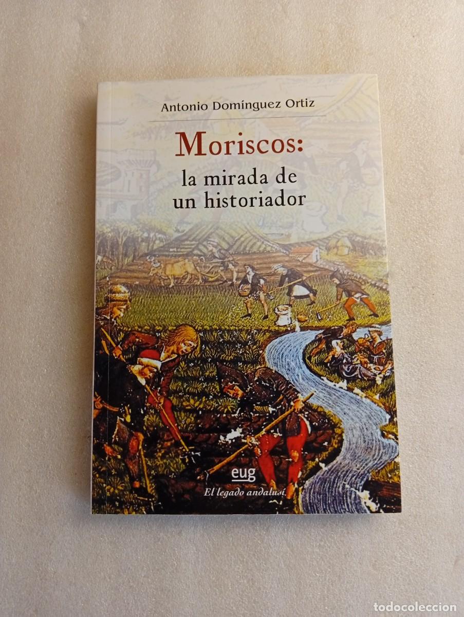 Gebrauchte B&uuml;cher: Moriscos: la mirada del historiador. Antonio Dom&iacute;nguez Ortiz. El legado andalus&iacute;