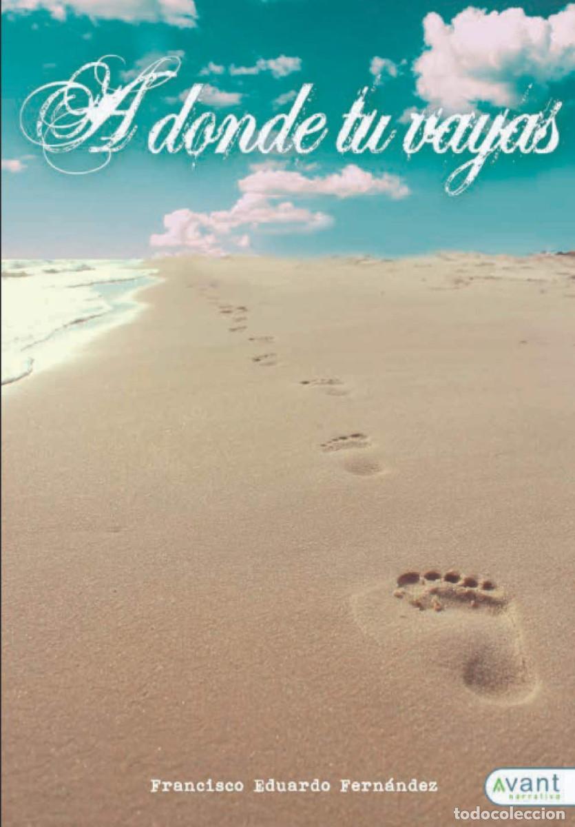 Libros de segunda mano: A donde tu vayas de Francisco Eduardo Fern&aacute;ndez Vera