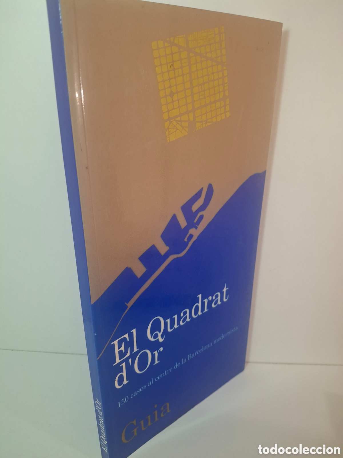 Libros de segunda mano: GUIA EL QUADRAT D&acute;OR, 150 CASES AL CENTRE DE LA BARCELONA MODERNISTA, 1990