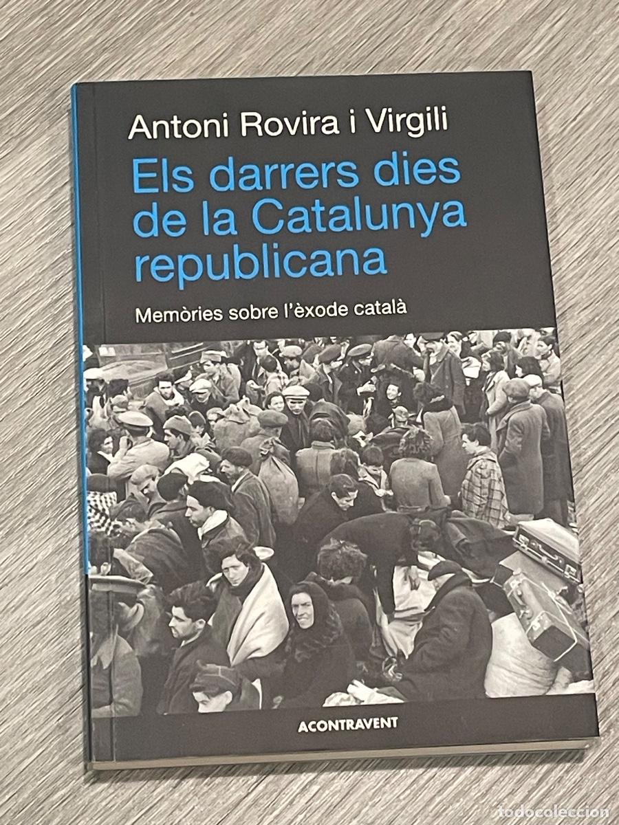 Gebrauchte B&uuml;cher: ANTONI ROVIRA I VIRGILI - ELS DARRERS DIES DE LA CATALUNYA REPUBLICANA.Mem&ograve;ries sobre l'&egrave;xode catal&agrave;