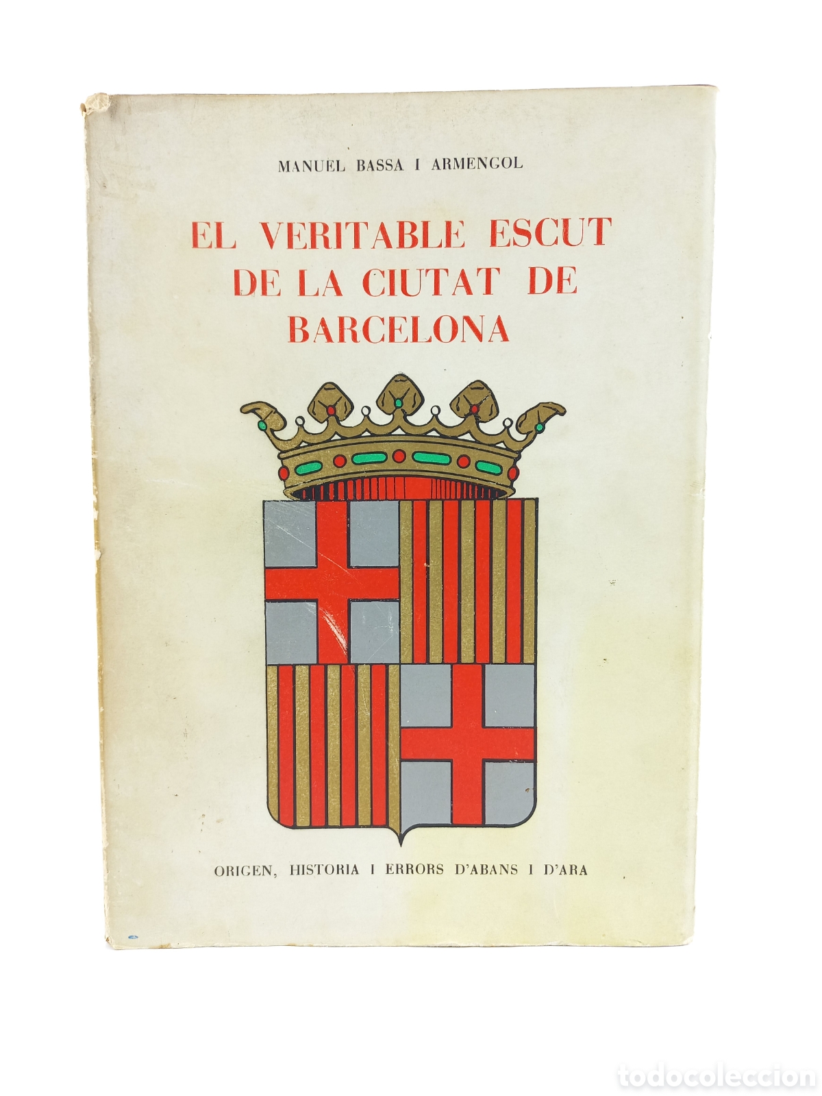 Libros de segunda mano: El veritable escut de la Ciutat de Barcelona. Manuel Bassa I Armengol. 1964. Catal&aacute;n. Ilustrado.