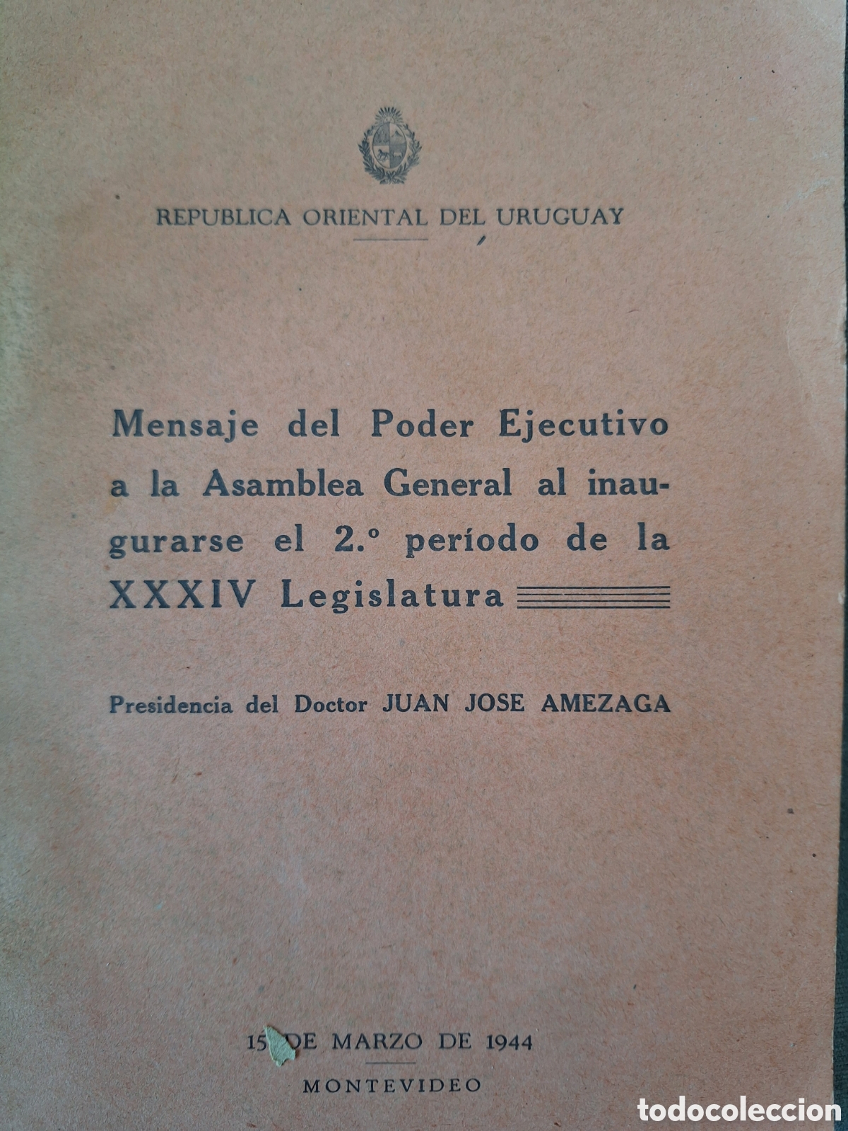 Libros de segunda mano: MENSAJE PODER EJECUTIVO A ASAMBLEA GENERAL PRESIDENCIA JUAN JOSE AMEZAGA 1944