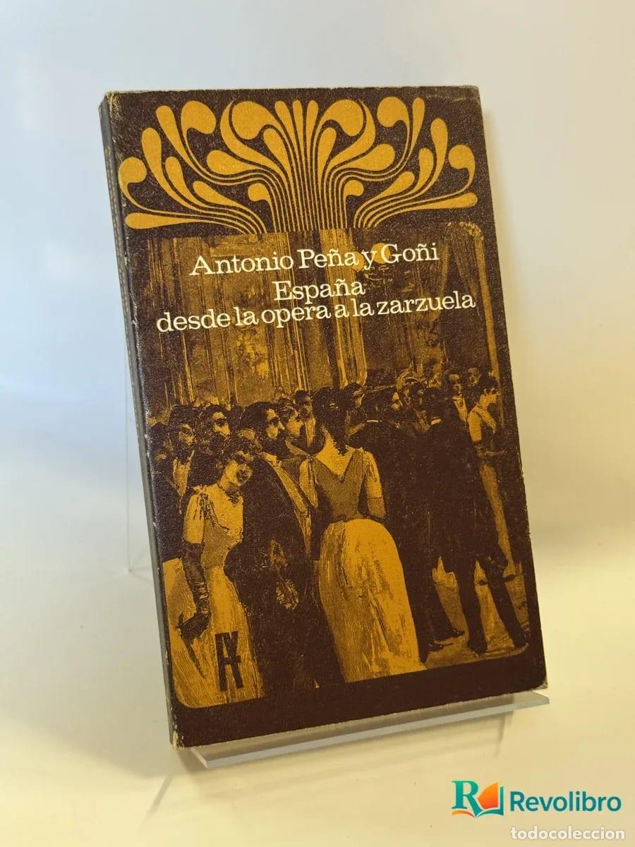 Libros de segunda mano: Espa&ntilde;a, desde la opera a la zarzuela - Antonio Pe&ntilde;a y Go&ntilde;i