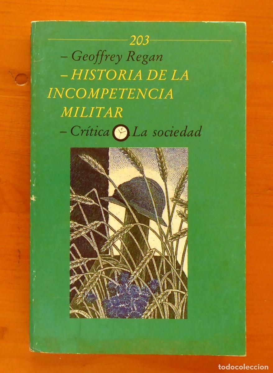 Libros de segunda mano: HISTORIA DE LA INCOMPETENCIA MILITAR. Geoffrey Regan