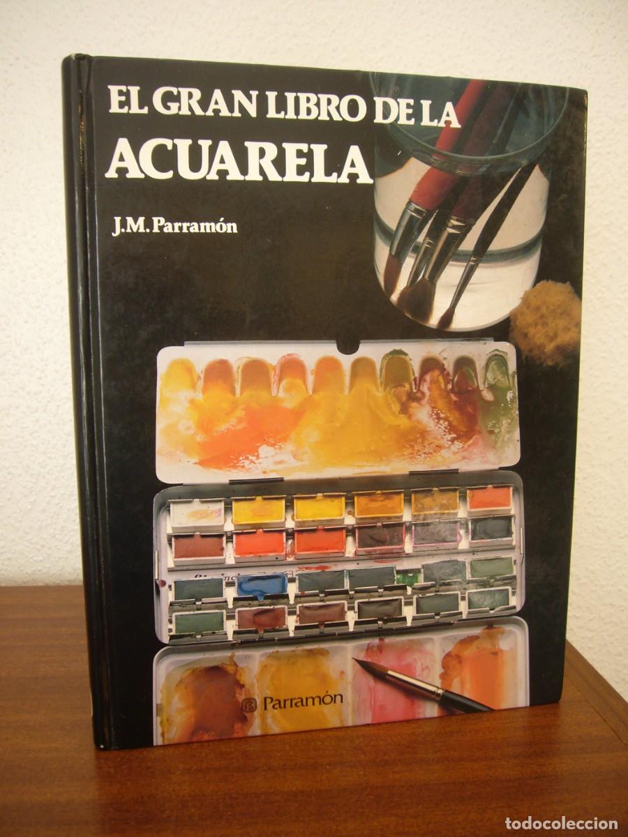 Libros de segunda mano: JOS&Eacute; M. PARRAM&Oacute;N: EL GRAN LIBRO DE LA ACUARELA (PARRAM&Oacute;N, 1998) MUY BUEN ESTADO. MUY RARO.