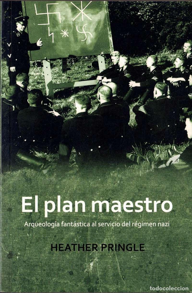 Libros de segunda mano: El plan maestro. Arqueolog&iacute;a fant&aacute;stica al servicio del r&eacute;gimen nazi - Heather Pringle