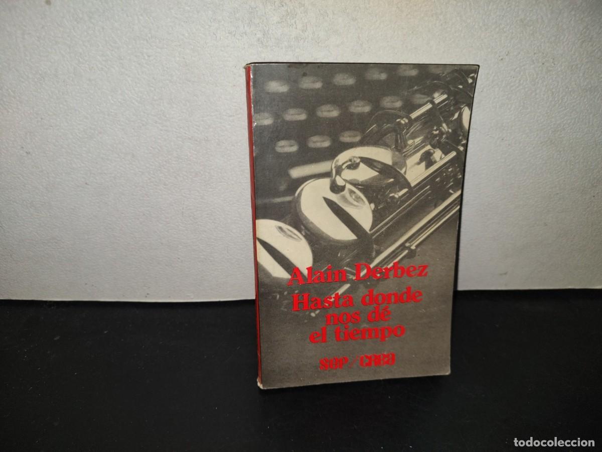 Libros de segunda mano: 196- Hasta Donde Nos D&eacute; El Tiempo - Alain Derbez - Sep/Crea - Primera Edici&oacute;n, 1987