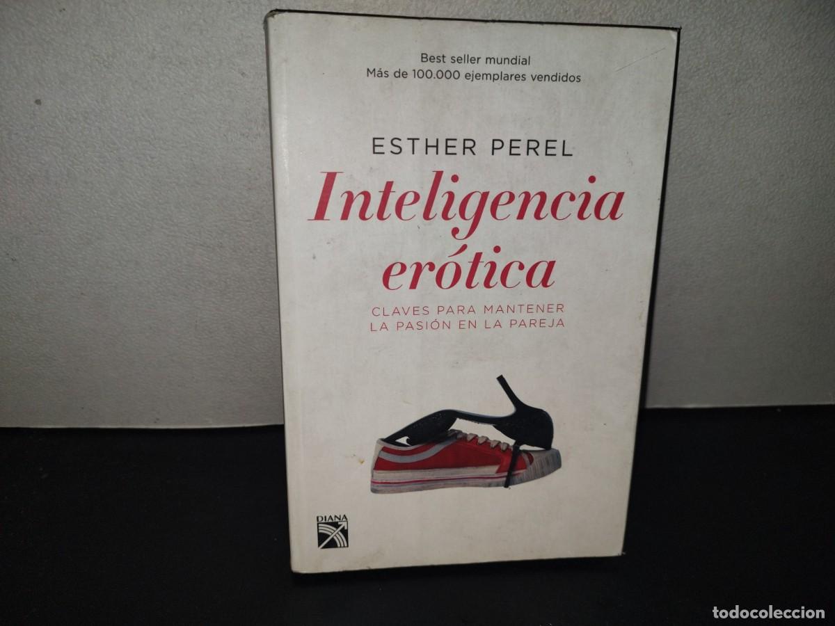 Libros de segunda mano: 196- Inteligencia Er&oacute;tica. Claves Para Mantener La Pasi&oacute;n En La Pareja - Esther Perel, 1A. Ed. 2007