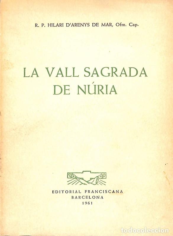 Libros de segunda mano: La Vall Sagrada de N&uacute;ria - R.P. Hilari d'Arenys de Mar - Editorial Franciscana - Barcelona 1961, 1&ordf;