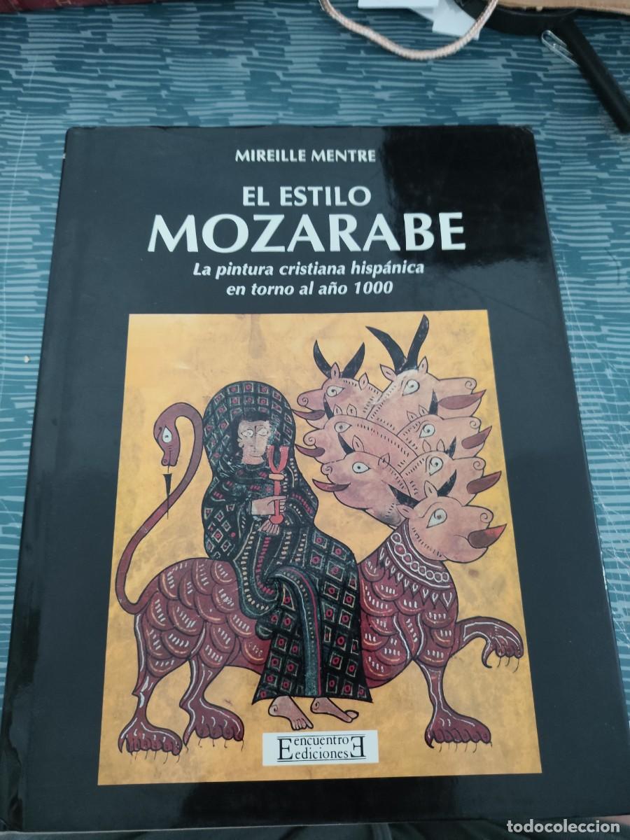 Libros de segunda mano: EL ESTILO MOZARABE,MIREILLE MENTRE, EDICIONES ENCUENTRO ,1994,318 P&Aacute;GINAS.