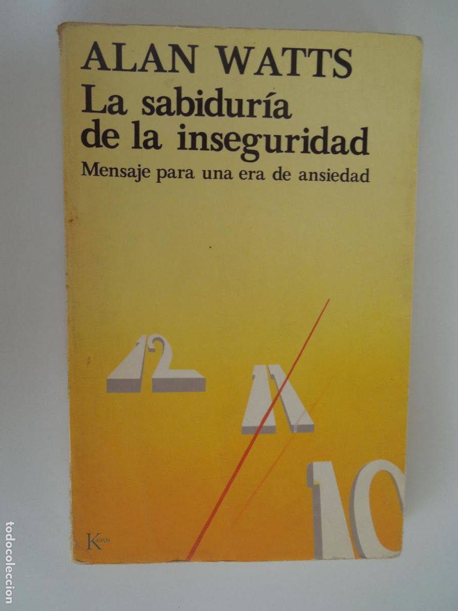 Libros de segunda mano: LA SABIDUR&Iacute;A DE LA INSEGURIDAD - ALAN WATTS - MENSAJE PARA UNA ANSIEDAD - KAIROS 1&ordf; EDC 2008