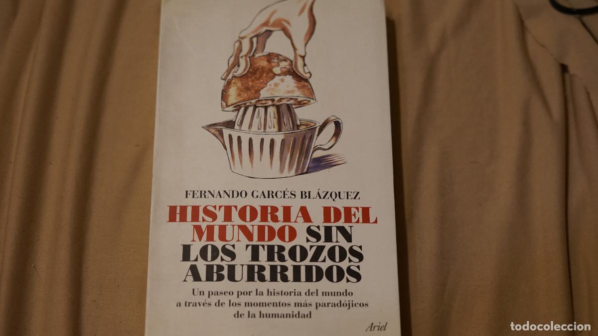 Libros de segunda mano: Fernando Garc&eacute;s Bl&aacute;squez - Historia del mundo sin trozos aburridos - Ariel 2009