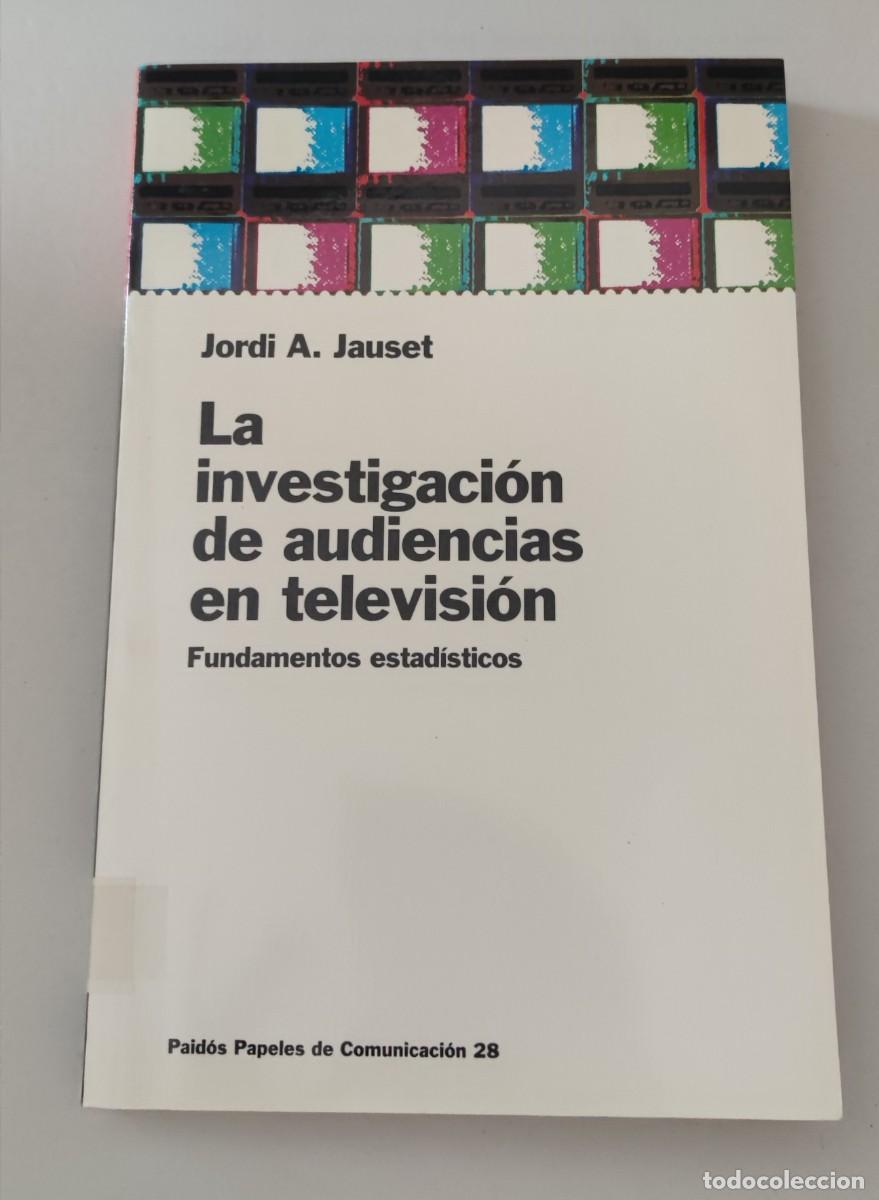 Libros de segunda mano: LA INVESTIGACI&Oacute;N DE AUDIENCIAS EN TELEVISI&Oacute;N - FUNDAMENTOS ESTAD&Iacute;STICOS - JORDI A JAUSET