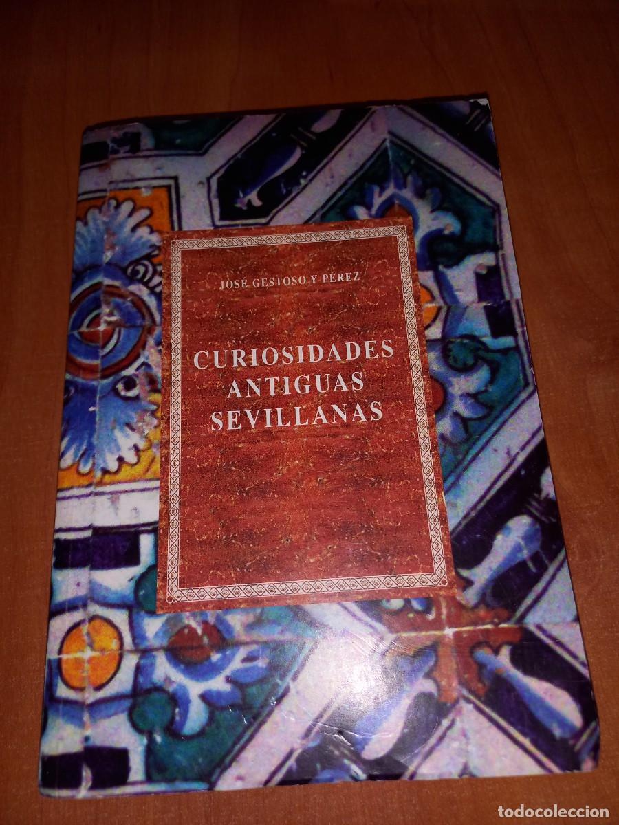 Libros de segunda mano: CURIOSIDADES ANTIGUAS SEVILLANAS - JOSE GESTOSO Y PEREZ