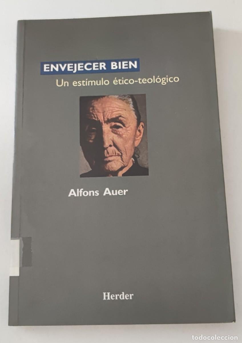 Libros de segunda mano: ENVEJECER BIEN - UN EST&Iacute;MULO &Eacute;TICO - TEOL&Oacute;GICO - ALFONS AUER