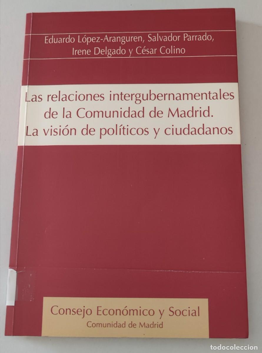 Libros de segunda mano: LAS RELACIONES INTERGUBERNAMENTALES DE LA COMUNIDAD DE MADRID. LA VISI&Oacute;N DE POL&Iacute;TICOS Y CIUDADANOS