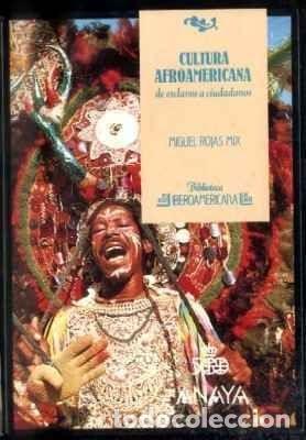 Libros de segunda mano: CULTURA AFROAMERICANA. DE ESCLAVOS A CIUDADANOS. ROJAS MIX, MIGUEL. A-AM-375