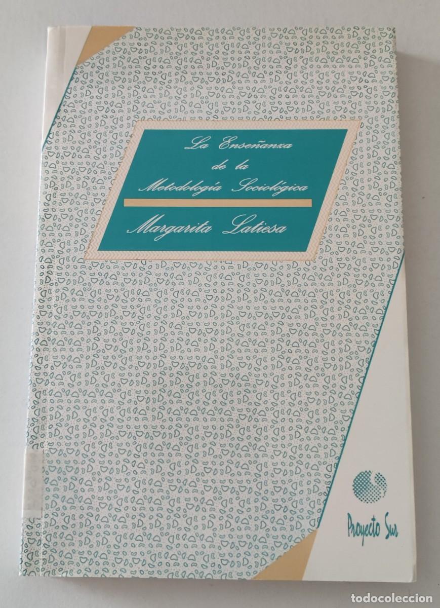 Libros de segunda mano: LA ENSE&Ntilde;ANZA DE LA METODOLOG&Iacute;A SOCIOL&Oacute;GICA - MARGARITA LATIESA