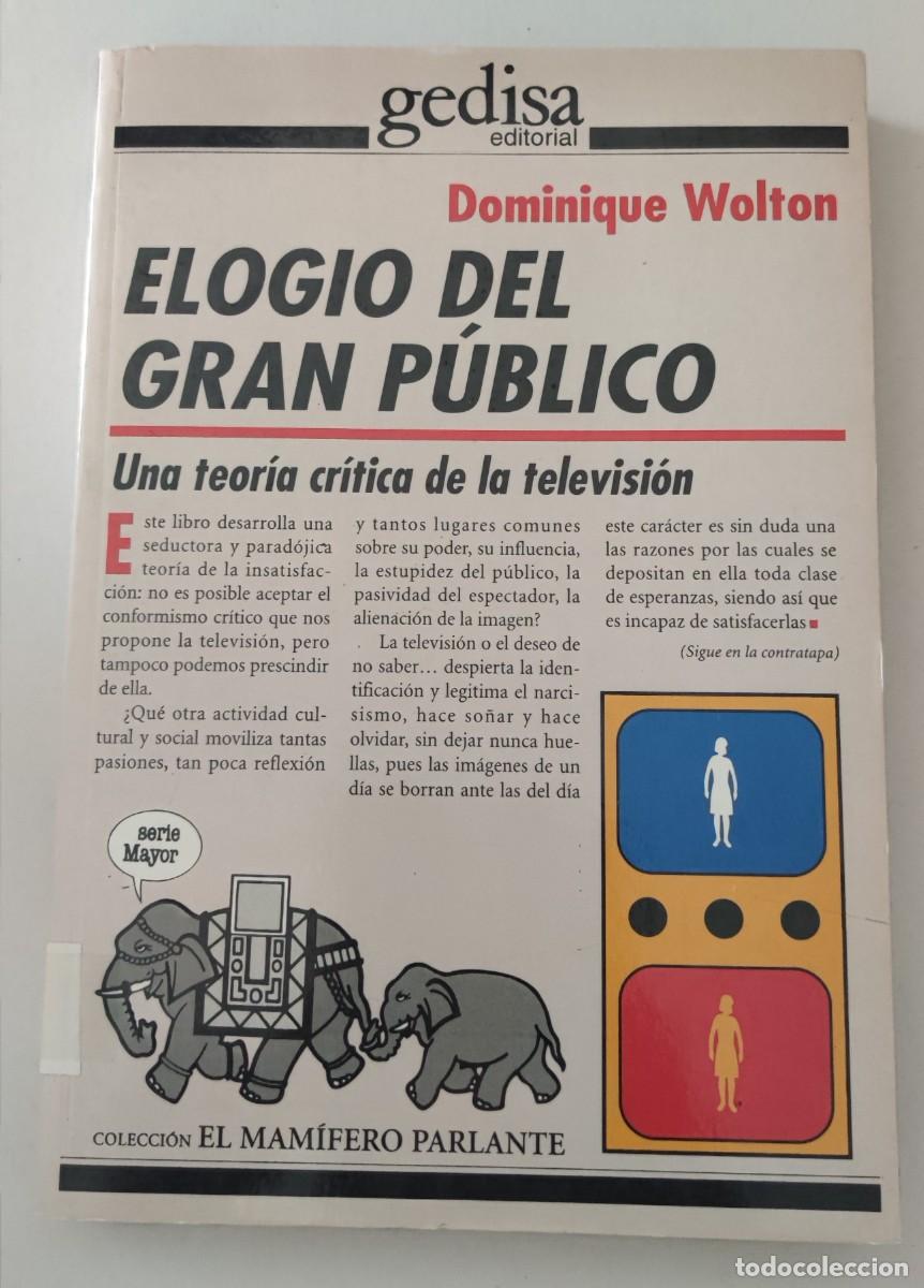 Libros de segunda mano: ELOGIO DEL GRAN P&Uacute;BLICO - UNA TEOR&Iacute;A CR&Iacute;TICA DE LA TELEVISI&Oacute;N - DOMINIQUE WOLTON