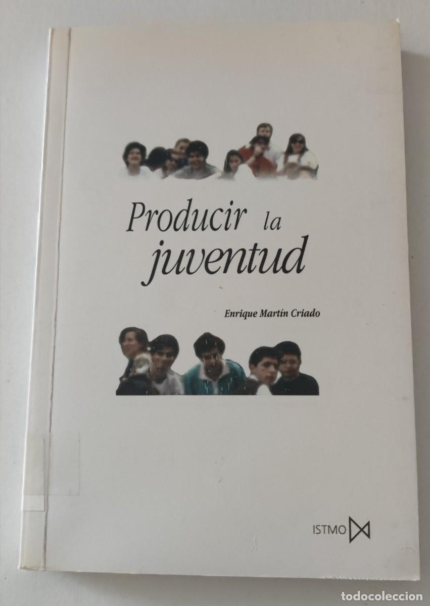 Libros de segunda mano: PRODUCIR LA JUVENTUD - ENRIQUE MART&Iacute;IN CRIADO