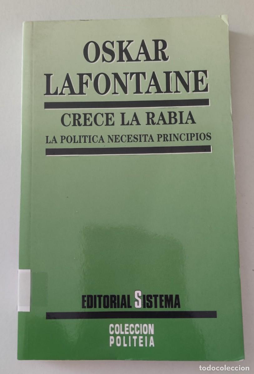 Libros de segunda mano: CRECE LA RABIA - LA POLITICA NECESITA PRINCIPIOS - OSKAR LAFONTAINE