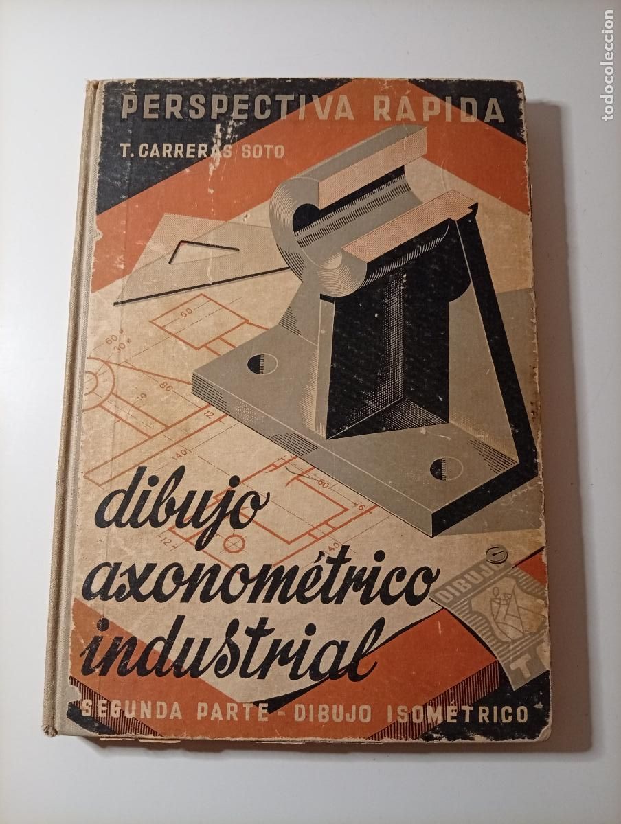 Libros de segunda mano: Dibujo axonometrico industrial Segunda parte Dibujo isom&eacute;trico - Carreras Soto