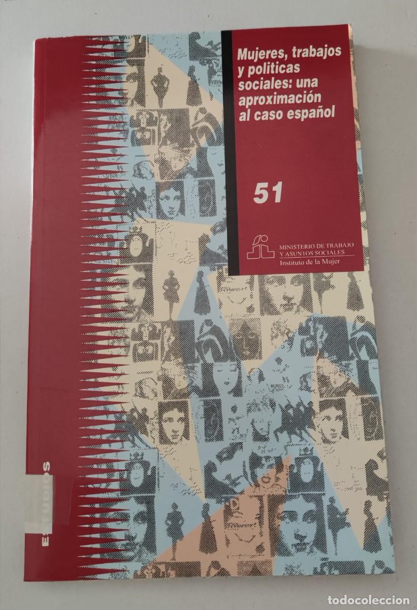 Libros de segunda mano: MUJERES, TRABAJOS Y POLITICAS SOCIALES: UNA APROXIMACI&Oacute;N AL CASO ESPA&Ntilde;OL