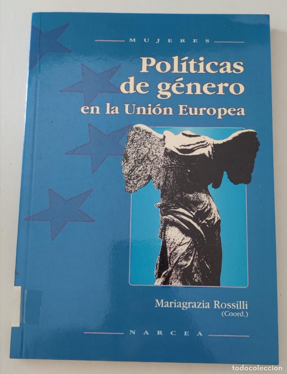 Libros de segunda mano: POL&Iacute;TICAS DE G&Eacute;NERO EN LA UNI&Oacute;N EUROPEA - MARIAGRAZIA ROSSILLI