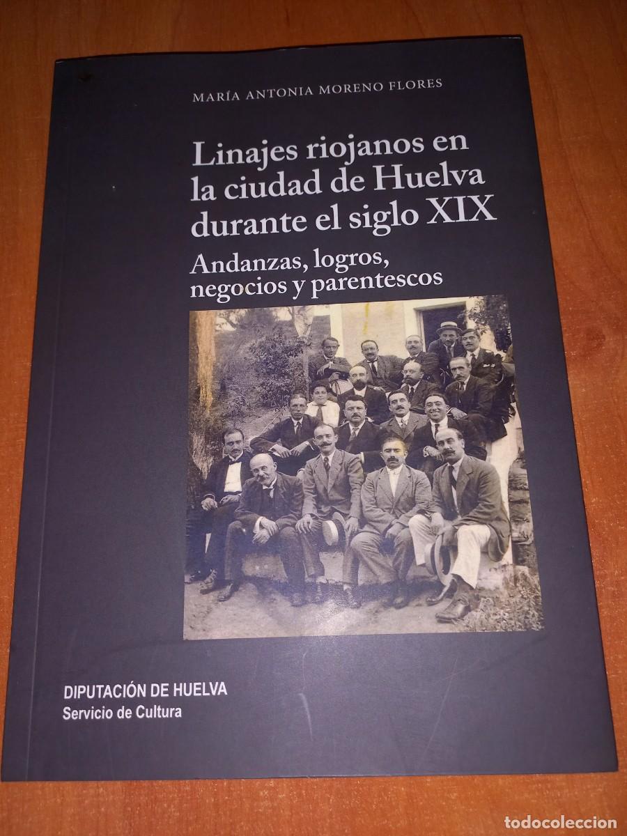 Libros de segunda mano: LINAJES RIOJANOS EN LA CIUDAD DE HUELVA DURANTE EL SIGLO XIX - MARIA ANTONIA MORENO FLORES