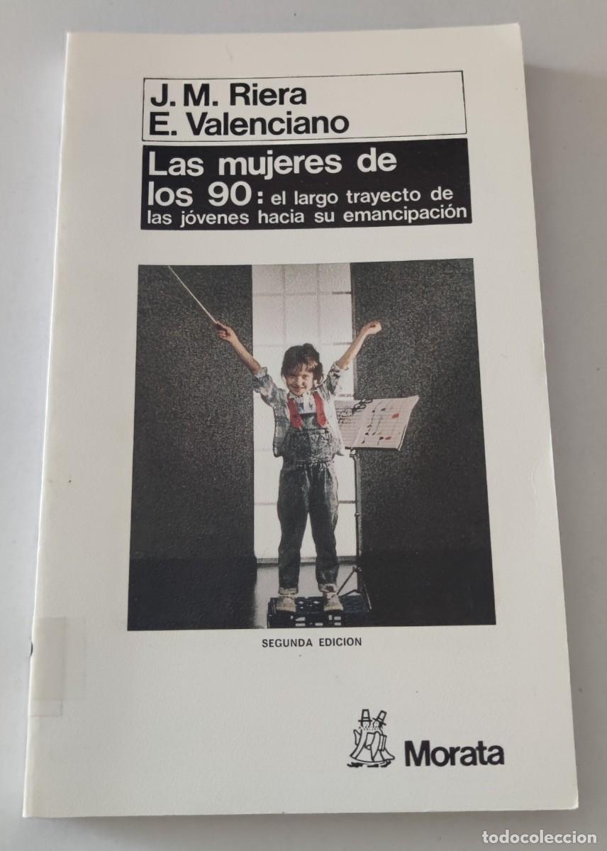Libros de segunda mano: LAS MUJERES DE LOS 90: EL LARGO TRAYECTO DE LAS J&Oacute;VENES HACIA SU EMANCIPACI&Oacute;N - J.M. RIERA & VALENCI