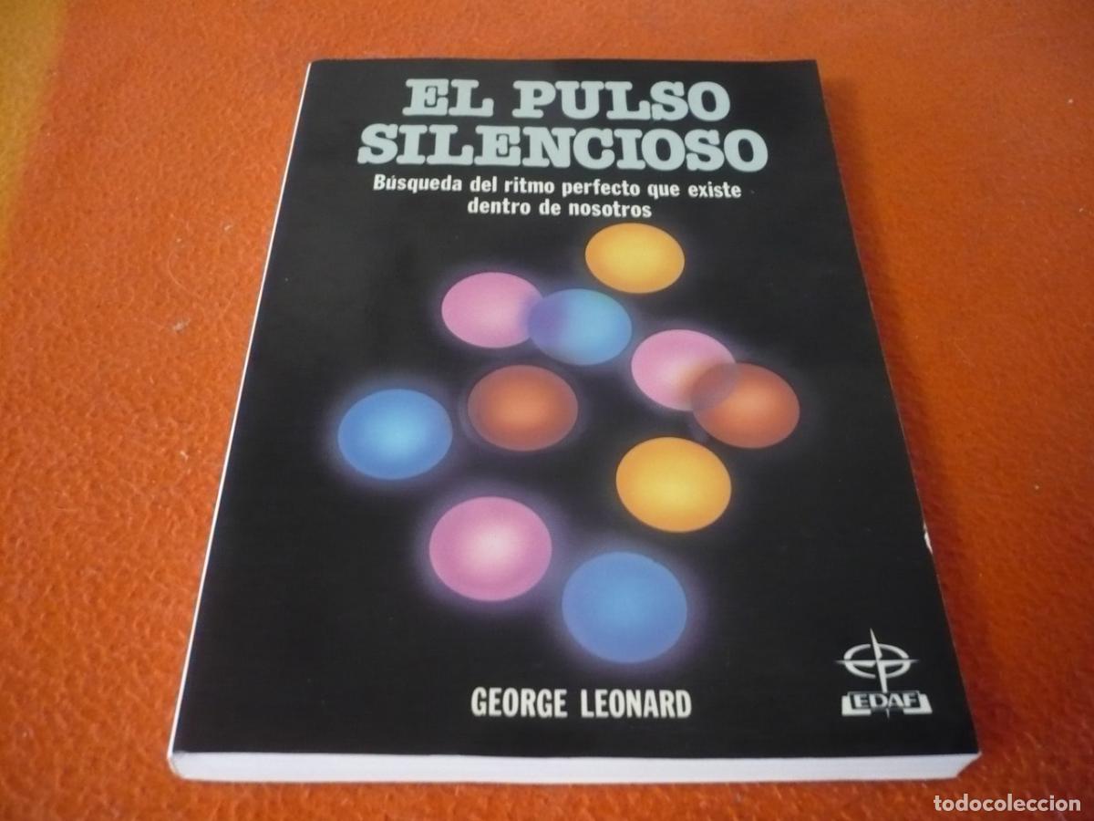 Libros de segunda mano: EL PULSO SILENCIOSO ( GEORGE LEONARD ) BUSQUEDA RITMO PERFECTO QUE EXISTE DENTRO DE NOSOTROS ARMONIA