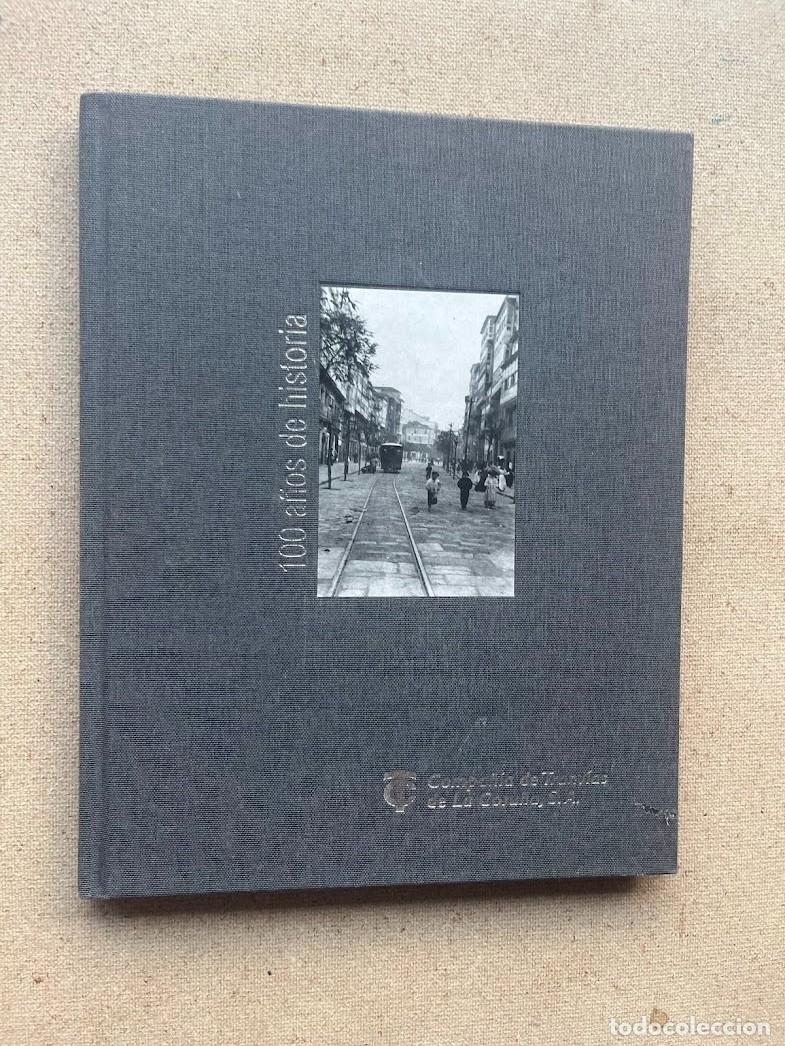 Libros de segunda mano: 100 a&ntilde;os de historia de la Compa&ntilde;&iacute;a de Tranv&iacute;as de La Coru&ntilde;a, S.A. / Arana Fern&aacute;ndez Palomo /