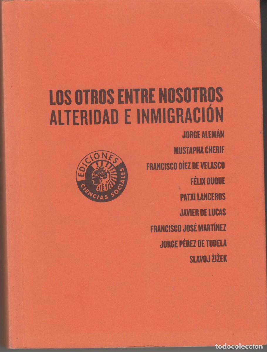 Libros de segunda mano: Libro Los otros entre nosotros Alteridad e inmigraci&oacute;n 2009 Varios autores