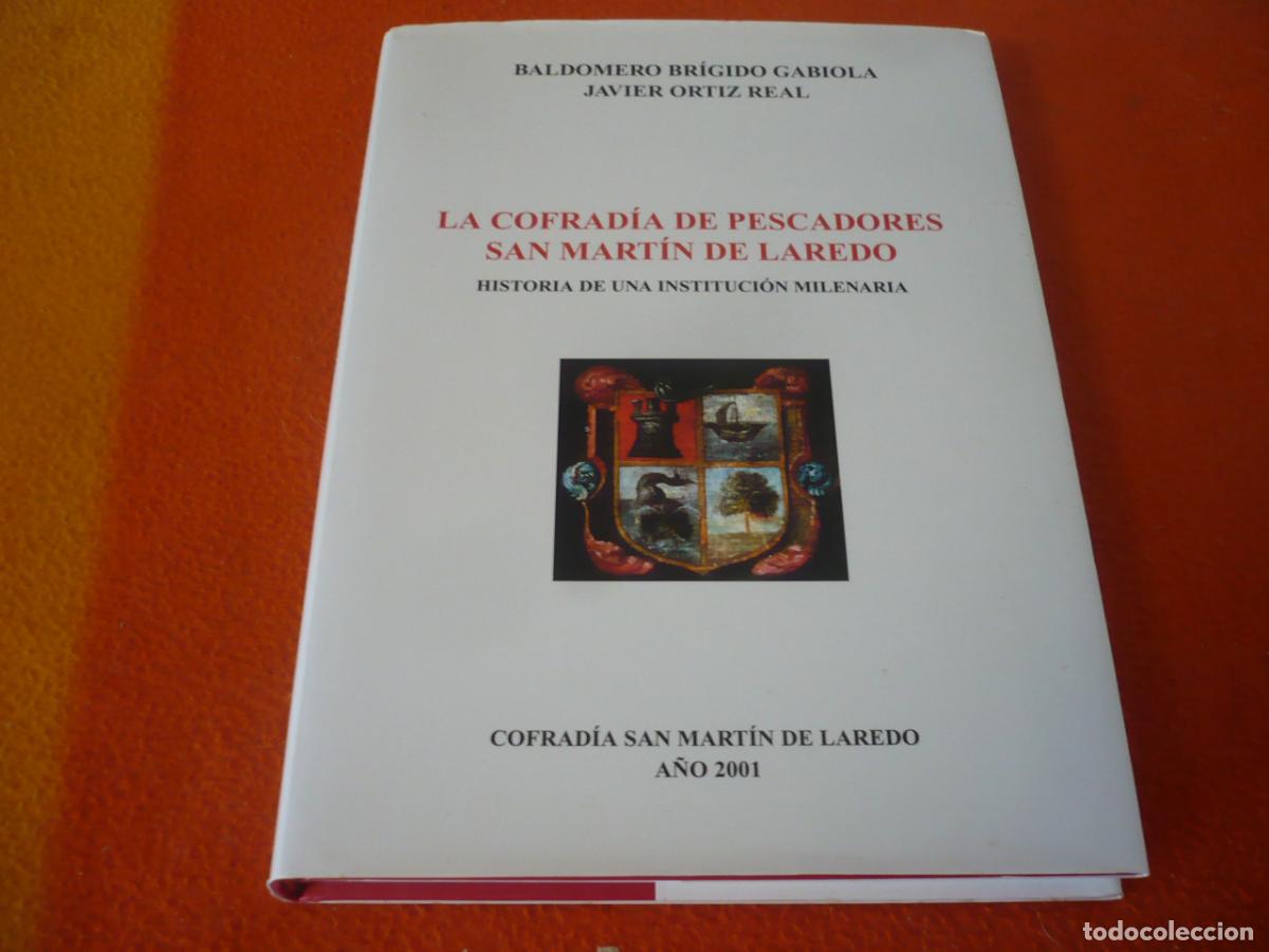 Libros de segunda mano: LA COFRADIA DE PESCADORES SAN MARTIN DE LAREDO HISTORIA DE UNA INSTITUCION MILENARIA 2001 CANTABRIA