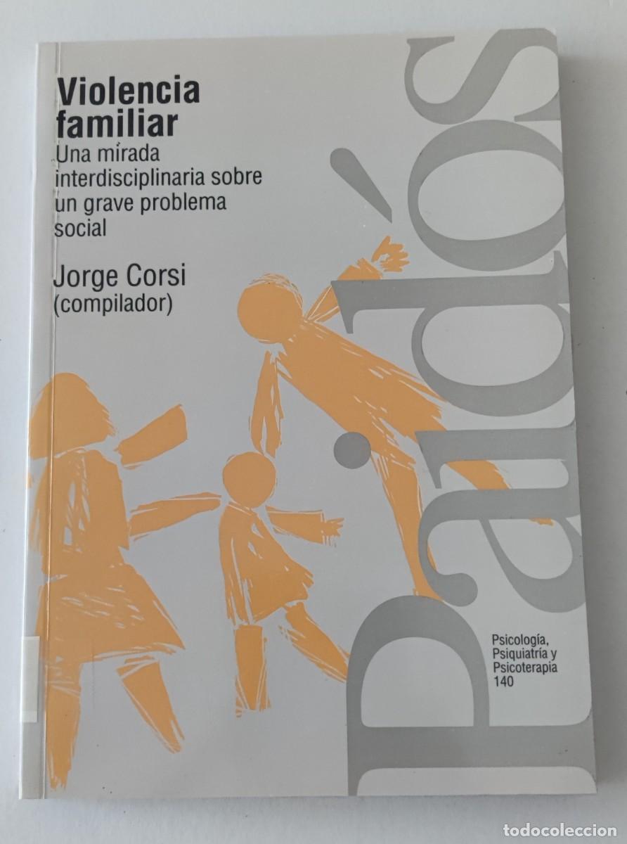 Libros de segunda mano: VIOLENCIA FAMILIAR - UNA M&Iacute;RADA INTERDISCIPLINAR SOBRE UN GRAVE PROBLEMA SOCIAL - JORGE CORSI