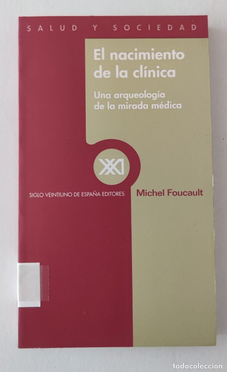 Libros de segunda mano: EL NACIMIENTO DE LA CL&Iacute;NICA - UNA ARQUEOLOGIA DE LA MIRADA M&Eacute;DICA - MICHEL FOUCAULT